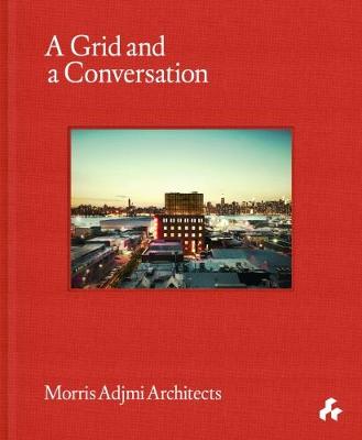 A Grid and a Conversation: Morris Adjmi Architects (Hardback)