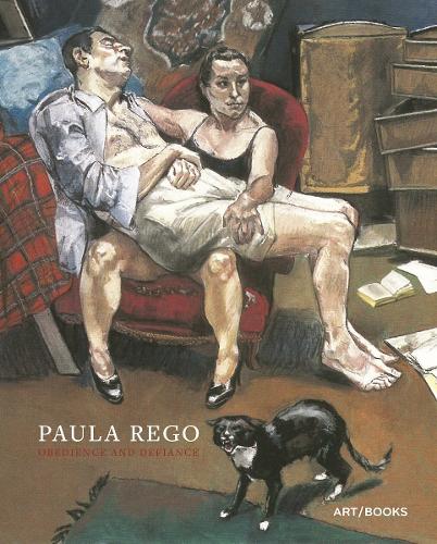 Paula Rego: Obedience and Defiance (Hardback)