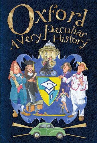 Oxford: A Very Peculiar History - Very Peculiar History (Hardback)
