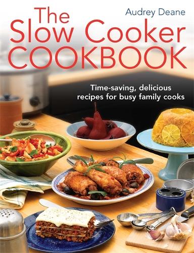 The Slow Cooker Cookbook by Audrey Deane | Waterstones