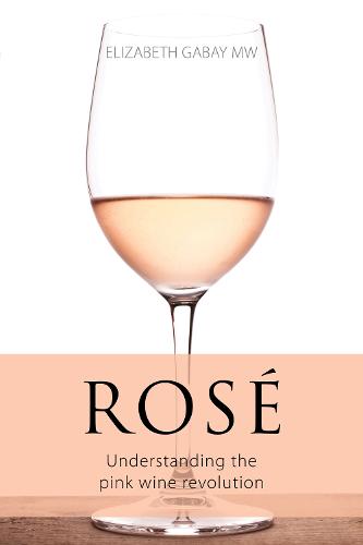 Rose: Understanding the pink wine revolution - The Infinite Ideas Classic Wine Library (Paperback)