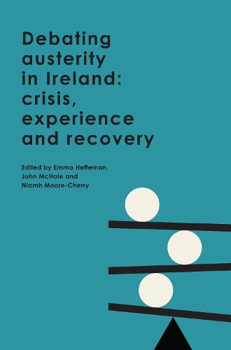 Cover Debating austerity in Ireland: crisis, experience and recovery