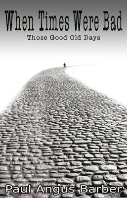 When Times Were Bad: Those Good Old Days (Paperback)