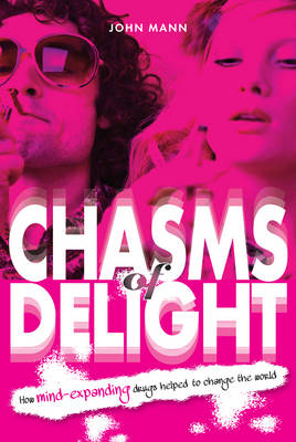 Chasms of Delight: How mind-expanding drugs helped to change the world (Paperback)
