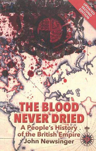 The Blood Never Dried: A People's History of the British Empire (Paperback)