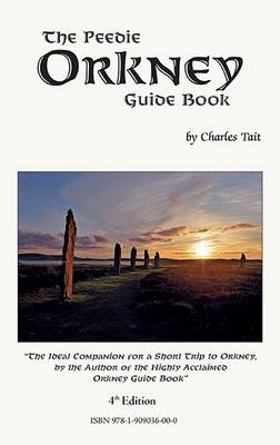 The Peedie Orkney Guide Book: What to Do and See in Orkney - Charles Tait Guide Books (Paperback)