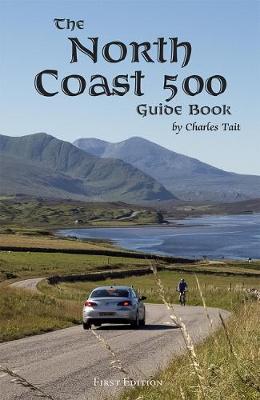 The North Coast 500 Guide Book - Charles Tait Guide Books (Paperback)