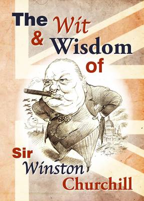 Wit and Wisdom of Churchill (Hardback)