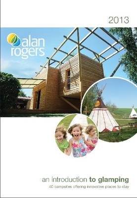 Alan Rogers - An Introduction to Glamping 2013 (Paperback)