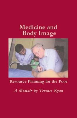 Medicine and Body Image: ResouRce PlannIng foR the PooR (Paperback)