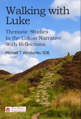 Walking with Luke: Thematic Studies in the Lukan Narrative With Reflections (Paperback)