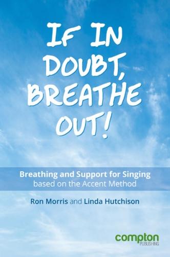 If in Doubt, Breathe Out!: Breathing and Support Based on the Accent Method (Paperback)
