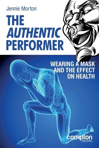 The Authentic Performer: Wearing a Mask and the Effect on Health (Paperback)