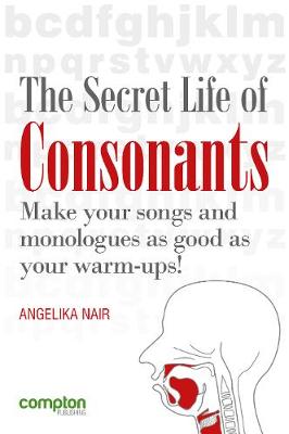 The Secret Life of Consonants: Make Your Songs As Good As Your Warm-Ups! (Paperback)