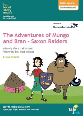 Walk's Around Northumberland: Fun, Local Story Walks for Children and the Young at Heart: The Adventures of Mungo and Bran - Saxons - The Adventures of Mungo and Bran 2 (Paperback)