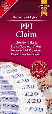 PPI Claim Form Pack: How to Make a Do-it-yourself Claim for Mis-sold Personal Protection Insurance