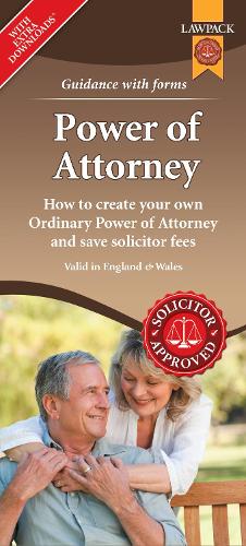 Power of Attorney Form Pack: How to Create Your Own Ordinary Power of Attorney and Save Solicitor Fees