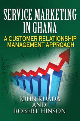 Service Marketing in Ghana: A Customer Relationship Management Approach (Paperback)