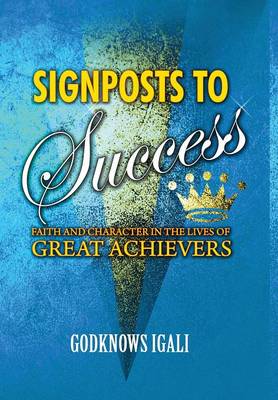 Signposts to Success: Faith and Character in the Lives of Great Achievers (Hb) (Hardback)