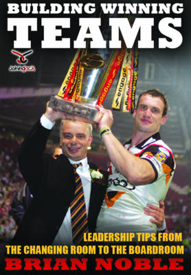 Building Winning Teams: Leadership Tips from the Changing Room to the Board Room (Paperback)