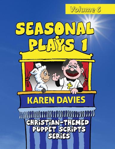 Seasonal Plays I: 10 plays celebrating events in the Christian year - Christian-Themed Puppet Scripts Series (Paperback)