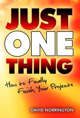 Just One Thing: How to Finally Finish Your Projects (Paperback)