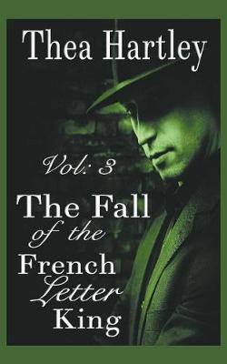 The Fall of the French Letter King - French Letter King 3 (Paperback)