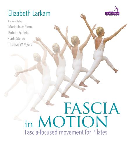 Fascia in Motion: Fascia-Focused Movement for Pilates (Paperback)
