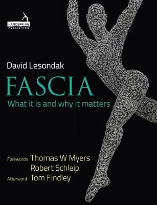 Fascia: What it is and Why it Matters (Paperback)