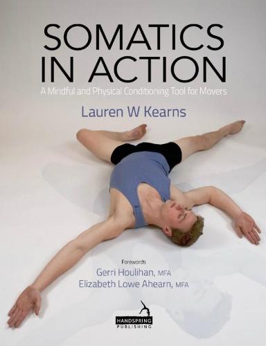 Somatics in Action: Utilizing Yoga and Pilates to Promote Well-Being for Dancers/Movers (Paperback)