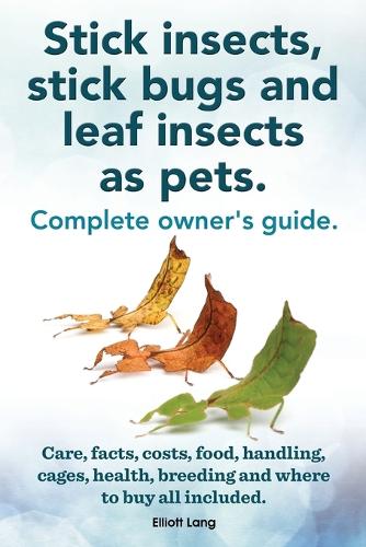 Stick Insects, Stick Bugs and Leaf Insects as Pets (Paperback)