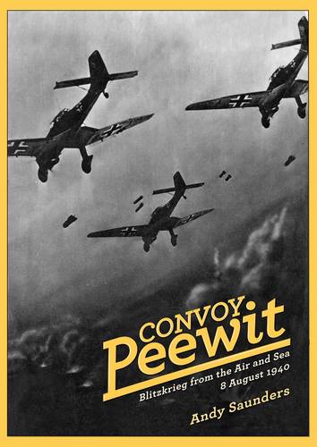 Convoy Peewit: Blitzkrieg from the Air and Sea 8 August 1940 (Paperback)