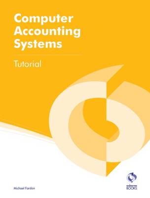 Computer Accounting Systems Tutorial - AAT Accounting - Level 2 Certificate in Accounting (Paperback)