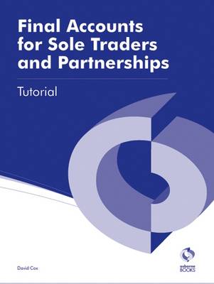 Final Accounts for Sole Traders and Partnerships Tutorial - AAT Accounting - Level 3 Diploma in Accounting (Paperback)