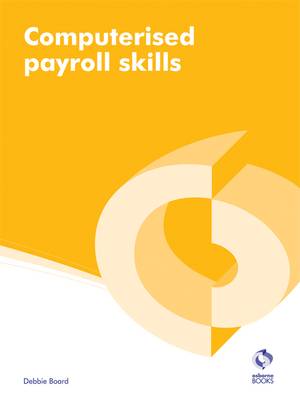 Computerised Payroll Skills - AAT Accounting - Level 2 Diploma in Accounting and Business (Paperback)