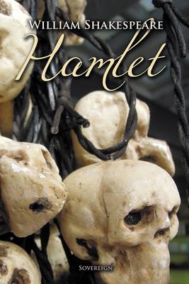 Hamlet: The Tragedy of Hamlet, Prince of Denmark - Timeless Classics (Paperback)