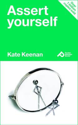 Assert Yourself: Learn How to Build Self-Confidence and Get Your Own Way Nicely - Pocket Manager Books (Paperback)