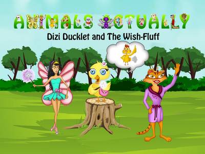 Dizi Ducklet and the Wish-Fluff: BOOK D - ANIMALS ACTUALLY A-Z (Paperback)