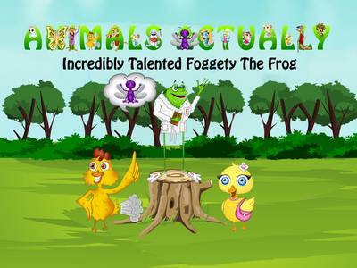 Incredibly Talented Foggety the Frog: Book I - Animals Actually A-Z (Paperback)