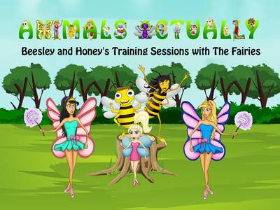 Beesley and Honey's Training Sessions with the Fairies: BOOK B - ANIMALS ACTUALLY A-Z (Paperback)