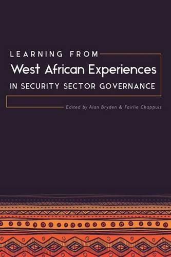 Learning from West African Experiences in Security Sector Governance (Paperback)