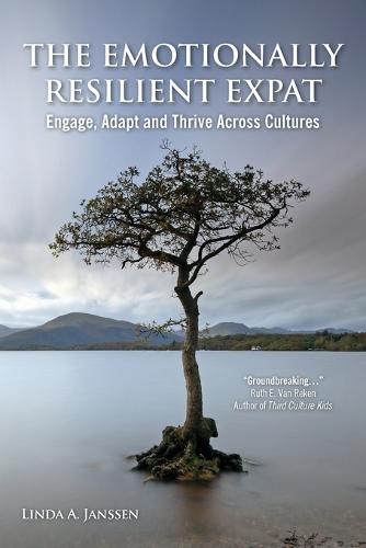 The Emotionally Resilient Expat: Engage, Adapt and Thrive Across Cultures (Paperback)