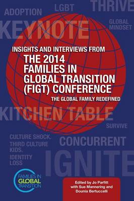 Insights and Interviews from the 2014 Families in Global Transition Conference: The Global Family Redefined (Paperback)