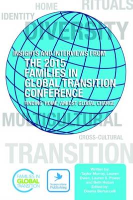 Insights and Interviews from the 2015 Families in Global Transition Conference: Finding 'Home' Amidst Global Change (Paperback)