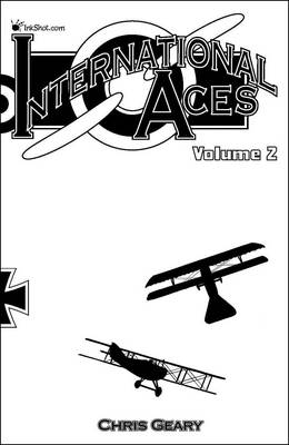 International Aces: Volume 2: Featuring Pilots from Italy, France, Belgium (Paperback)