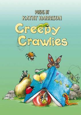 Creepy Crawlies: Poems by Kathy Harrison (Paperback)
