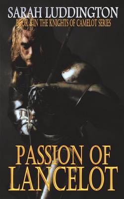 Passion of Lancelot: Book 8 in the Knights of Camelot Series (Paperback)
