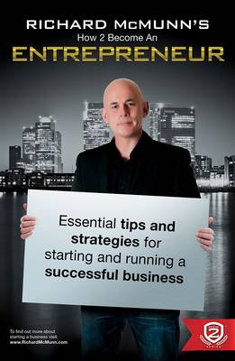 Richard McMunn's How to Become an Entrepreneur: v. 1: The ULTIMATE guide to starting and running a successful business - How2Become (Paperback)