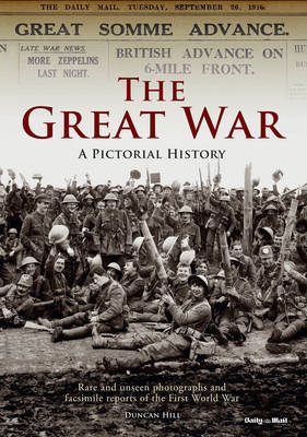 The Great War a Pictorial History by Duncan Hill | Waterstones