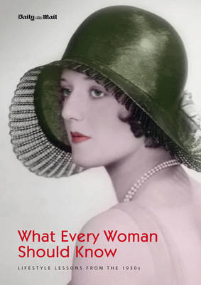 What Every Woman Should Know: Lifestyle Lessons from the 1930s (Hardback)